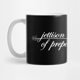 jettison the tethers of preposterousness Mug